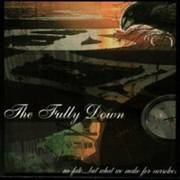 The Fully Down : No Fate But What We Make For Ourselves The Fully Down : No Fate But What We Make For Ourselves